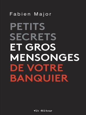 cover image of Petits secrets et gros mensonges de votre banquier